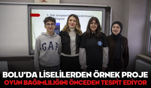BOLU’DA LİSELİLERDEN ÖRNEK PROJE! OYUN BAĞIMLILIĞINI ÖNCEDEN TESPİT EDİYOR