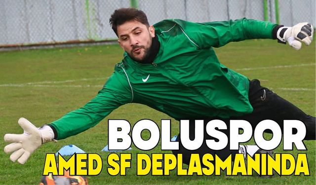 BOLUSPOR’DA HEDEF ÇIKIŞ: GÖZLER AMED SF DEPLASMANINDA