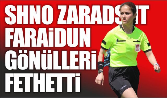 SHNO ZARADSHT FARAİDUN GÖNÜLLERİ FETHETTİ