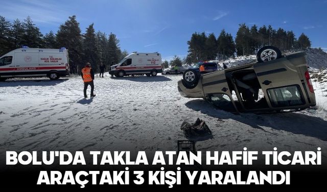 BOLU'DA TAKLA ATAN HAFİF TİCARİ ARAÇTAKİ 3 KİŞİ YARALANDI