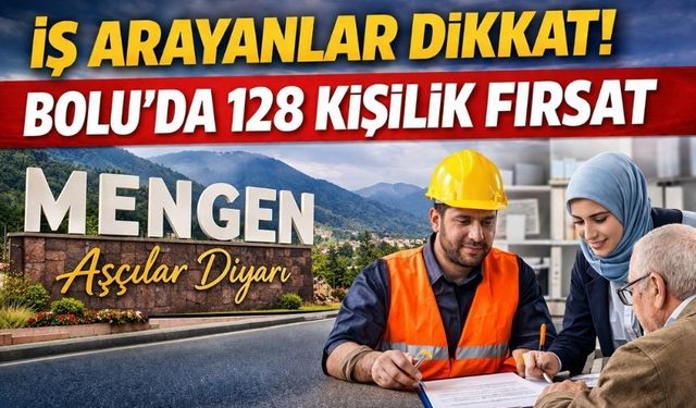 İş Arayanlar Dikkat! Bolu’da 128 Kişilik Fırsat