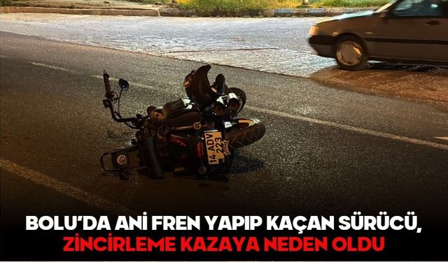 BOLU’DA ANİ FREN YAPIP KAÇAN SÜRÜCÜ, ZİNCİRLEME KAZAYA NEDEN OLDU