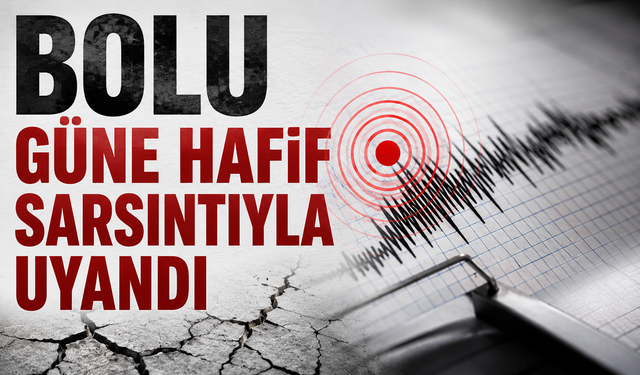 Bolu’da Sabah Saatlerinde Deprem