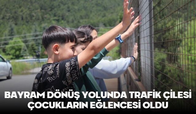 Bayram dönüş yolunda trafik çilesi, çocukların eğlencesi oldu