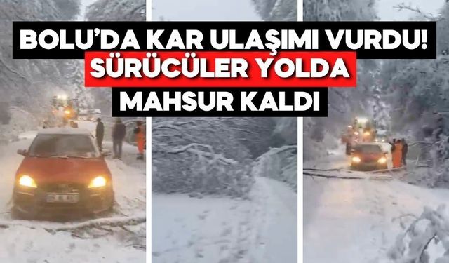 Bolu’da Kar Yağışı Sonrası Yol Kapandı, Sürücüler Mahsur Kaldı