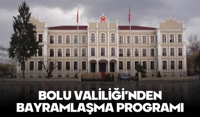 BOLU VALİLİĞİ’NDEN BAYRAMLAŞMA PROGRAMI
