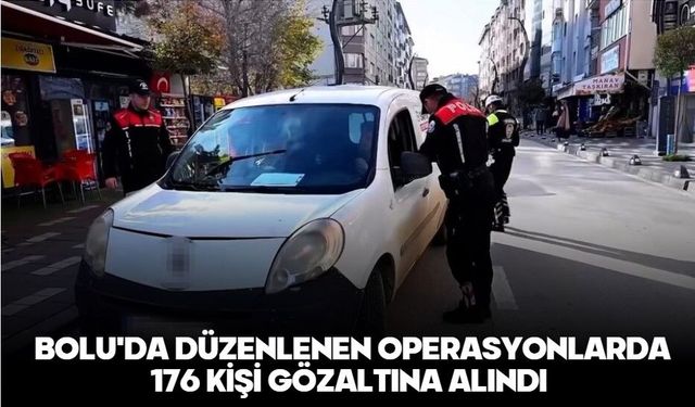 Bolu'da bir haftada düzenlenen operasyonlarda 176 kişi gözaltına alındı