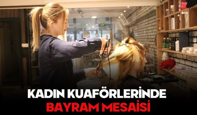 Kadın kuaförlerinde bayram mesaisi
