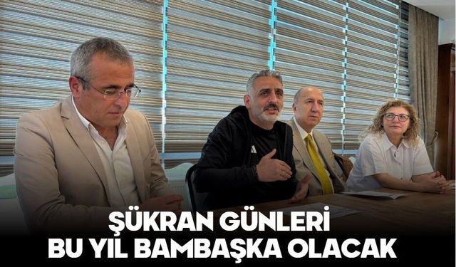 ŞÜKRAN GÜNLERİ BU YIL BAMBAŞKA OLACAK
