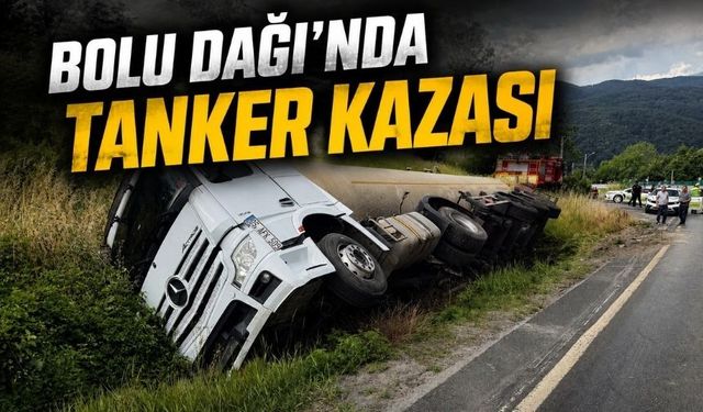 Yanıcı Madde Taşıyan Tanker Bolu Dağı'nda Devrildi