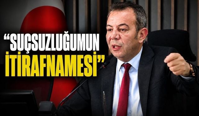 Tanju Özcan: "Savcılığın İddianamesi Benim Suçsuzluğumun İtirafnamesidir"