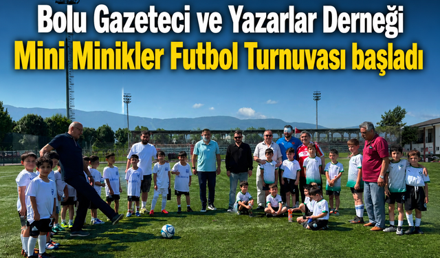 Bolu Gazeteci ve Yazarlar Derneği Mini Minikler Futbol Turnuvası başladı
