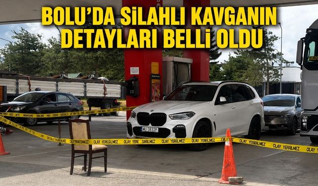 BOLU’DA SİLAHLI KAVGANIN DETAYLARI BELLİ OLDU