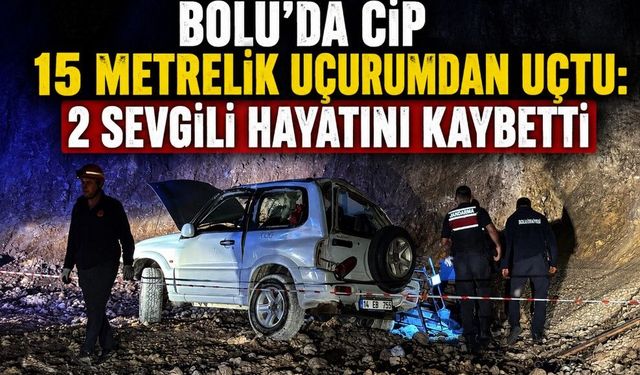 Bolu'da cip 15 metrelik uçurumdan uçtu: 2 sevgili hayatını kaybetti