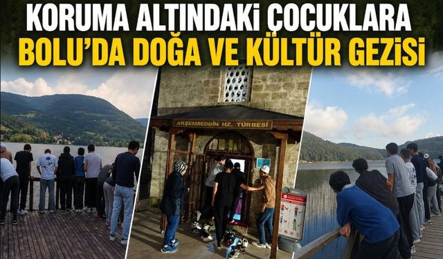 KORUMA ALTINDAKİ ÇOCUKLARA BOLU'DA DOĞA VE KÜLTÜR GEZİSİ