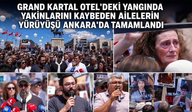 Grand Kartal Otel'deki yangında yakınlarını kaybeden ailelerin yürüyüşü Ankara'da tamamlandı