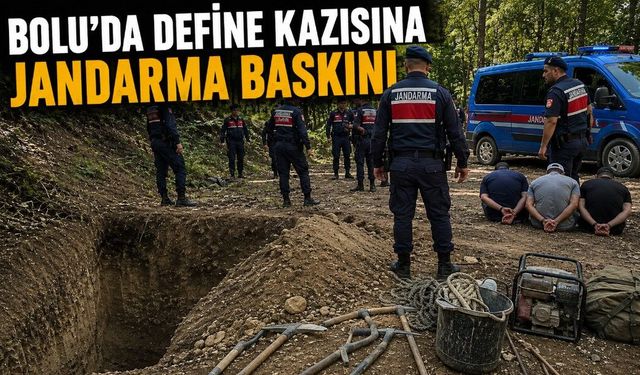 BOLU’DA DEFİNE KAZISINA JANDARMA BASKINI