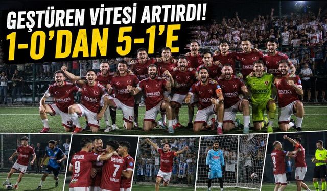 GEŞTÜREN VİTESİ ARTIRDI! 1-0’DAN 5-1’E