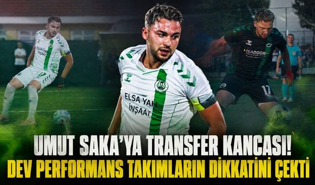 UMUT SAKA’YA TRANSFER KANCASI! DEV PERFORMANS TAKIMLARIN DİKKATİNİ ÇEKTİ
