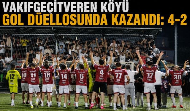 VAKIFGEÇİTVEREN KÖYÜ GOL DÜELLOSUNDA KAZANDI: 4-2