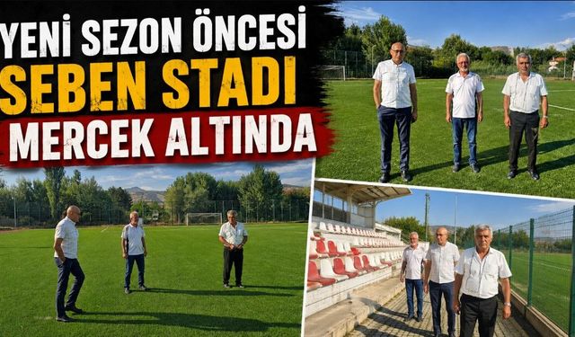 YENİ SEZON ÖNCESİ SEBEN STADI MERCEK ALTINDA