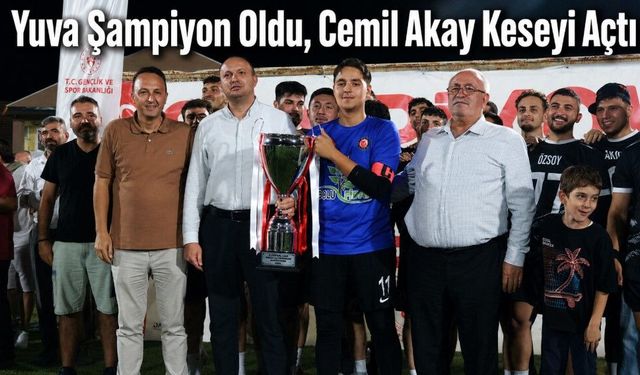 Yuva Şampiyon Oldu, Cemil Akay Keseyi Açtı!