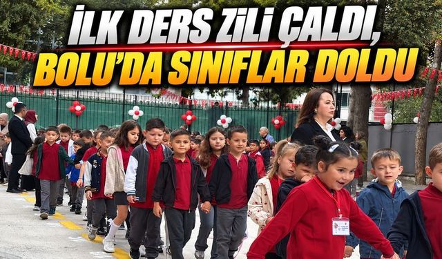 Bolu’da 52 Bin 723 Öğrenci İçin Ders Zili Çaldı