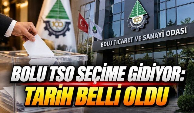 Bolu Ticaret ve Sanayi Odası’nda Seçim Takvimi Açıklandı