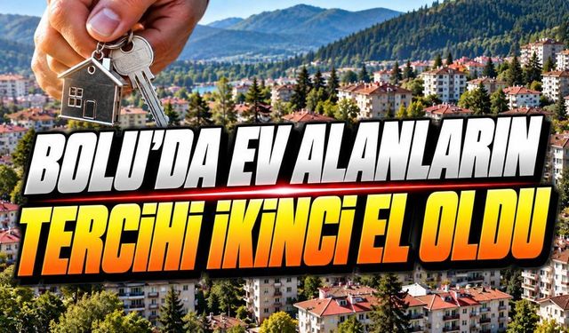 Bolu’da İkinci El Konut Satışları İlk Eli Solladı