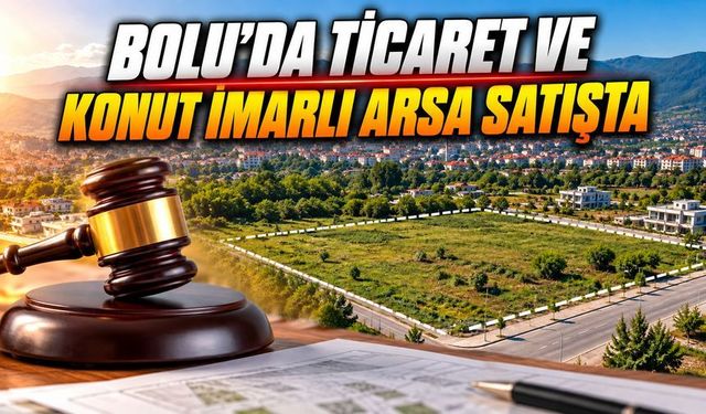 TOKİ’den Bolu’da 12 Milyonluk Arsa Satışı