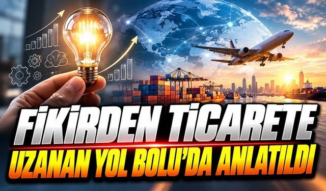 Fikirler Nasıl Paraya Dönüşür? Bolu’da Anlatıldı