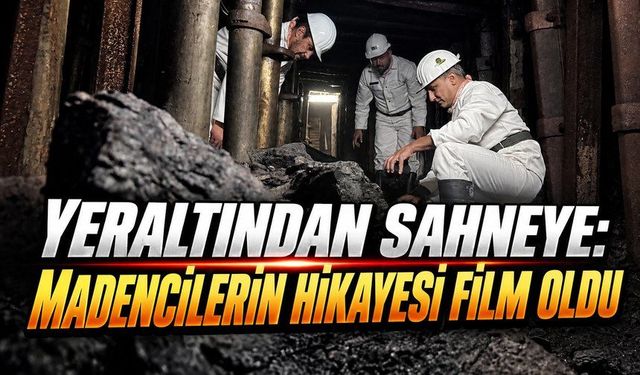 Madencilerin Yeraltından Sahneye Uzanan Hikayesi Film Oldu