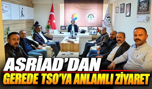 ASRİAD Bolu’dan Gerede TSO’ya Hayırlı Olsun Ziyareti
