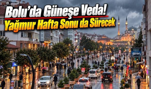 Bolu’da Hava Tersine Dönüyor! Yağmur ve Soğuk Kapıda