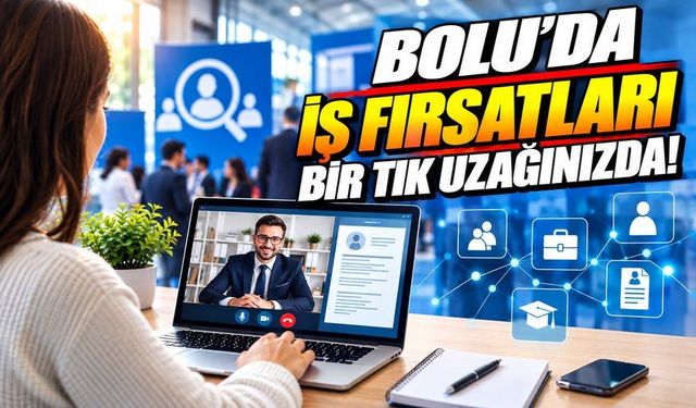 Bolu’da İş Arayanlar Bu Tarihi Kaçırmasın!