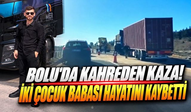 Bolu’da Feci Kaza: 2 Çocuk Babası Tır Sürücüsü Hayatını Kaybetti