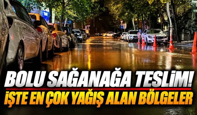 Bolu’da Yağmurun En Çok Vurduğu 9 Nokta Belli Oldu