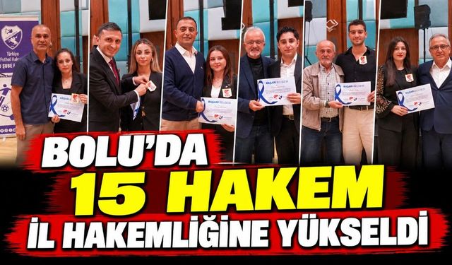 BOLU’DA 15 HAKEM İL HAKEMLİĞİNE YÜKSELDİ