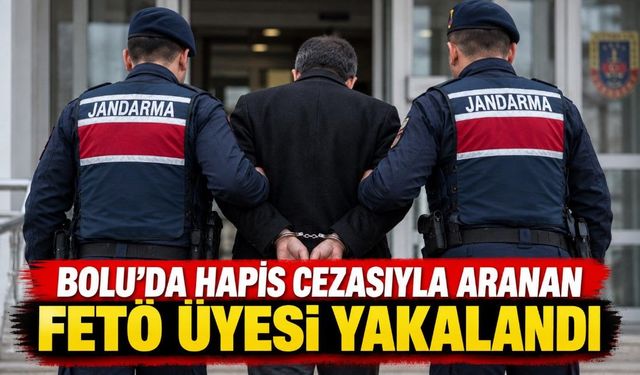 BOLU'DA HAPİS CEZASIYLA ARANAN FETÖ ÜYESİ YAKALANDI