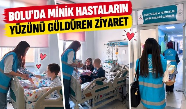 BOLU'DA MİNİK HASTALARIN YÜZÜNÜ GÜLDÜREN ZİYARET
