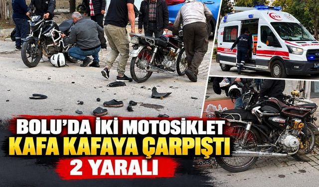 BOLU'DA İKİ MOTOSİKLET KAFA KAFAYA ÇARPIŞTI: 2 YARALI