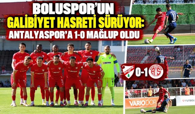 BOLUSPOR’UN GALİBİYET HASRETİ SÜRÜYOR: ANTALYASPOR’A 1-0 MAĞLUP OLDU