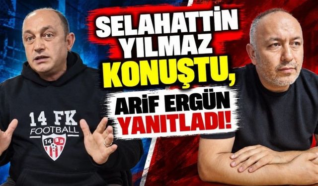Selahattin Yılmaz Konuştu, Arif Ergün Yanıtladı!