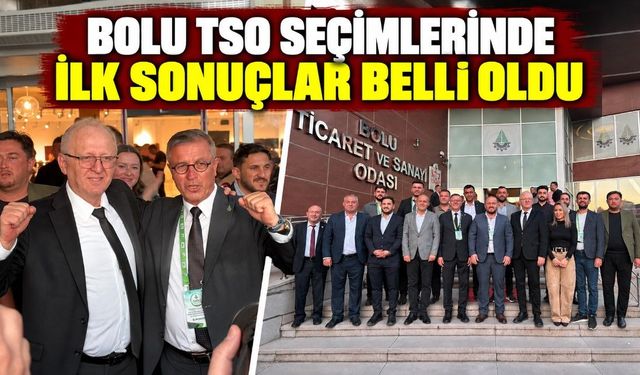 BOLU TSO SEÇİMLERİNDE İLK SONUÇLAR BELLİ OLDU