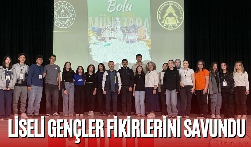 LİSELİ GENÇLER FİKİRLERİNİ SAVUNDU