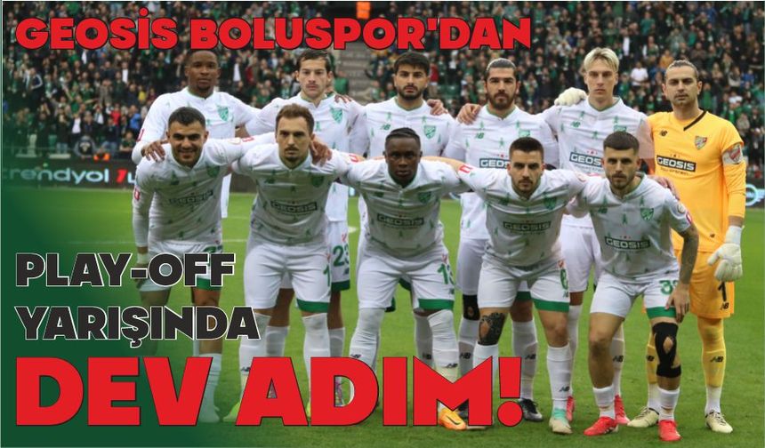 GEOSIS BOLUSPOR’DAN PLAY-OFF YARIŞINDA DEV ADIM!