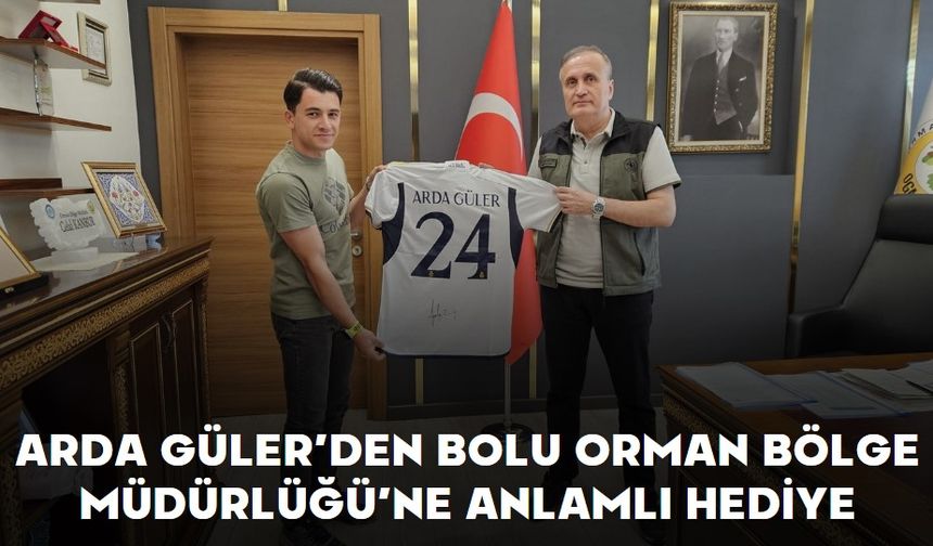ARDA GÜLER’DEN BOLU ORMAN BÖLGE MÜDÜRLÜĞÜ’NE ANLAMLI HEDİYE