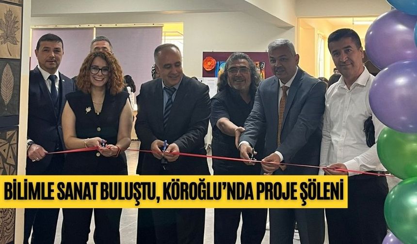 BİLİMLE SANAT BULUŞTU, KÖROĞLU’NDA PROJE ŞÖLENİ