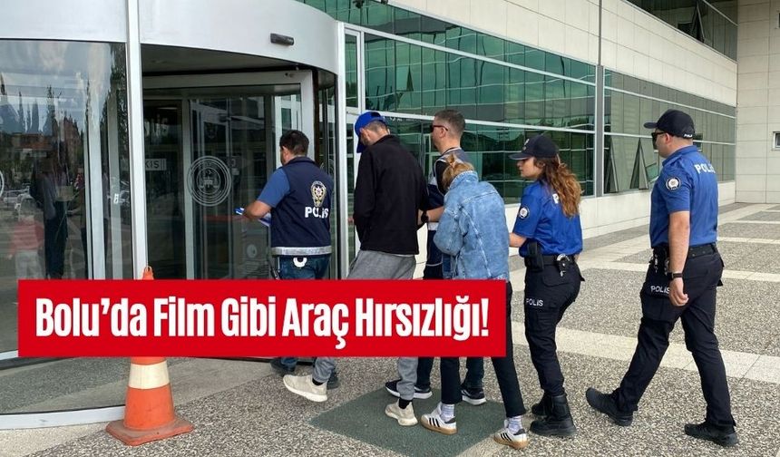 Bolu’da Film Gibi Araç Hırsızlığı