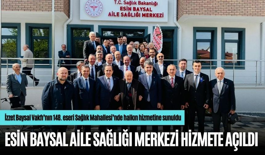 ESİN BAYSAL AİLE SAĞLIĞI MERKEZİ HİZMETE AÇILDI